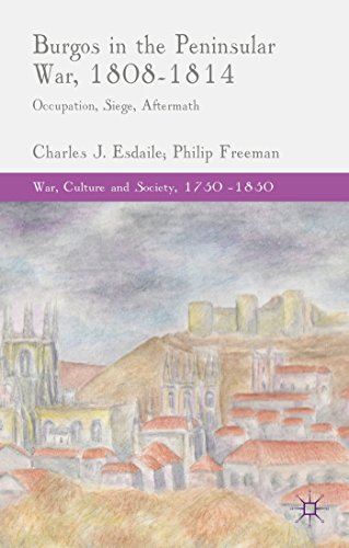 Burgos in the Peninsular War, 1808-1814: Occupation, Siege, Aftermath [Hardcover]