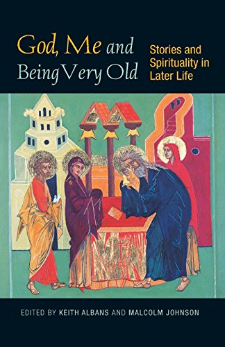 God, Me And Being Very Old Stories And Spirituality In Later Life [Paperback]