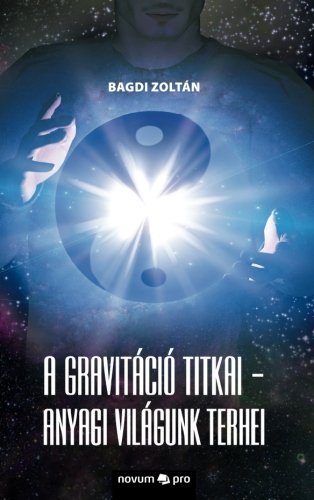 A Gravitci Titkai - Anyagi Vilgunk Terhei (hungarian Edition) [Paperback]