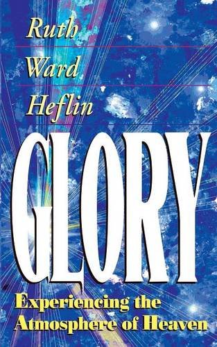 Glory Experiencing The Atmosphere Of Heaven [Paperback]