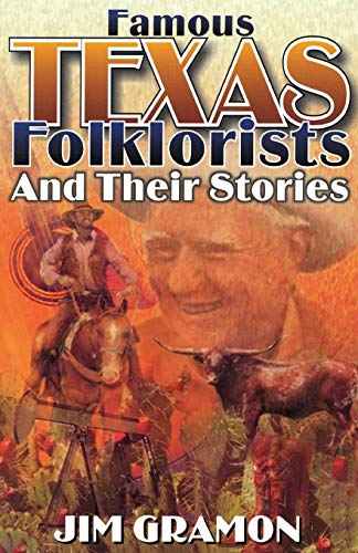 Famous Texas Folklorists and Their Stories [Paperback]