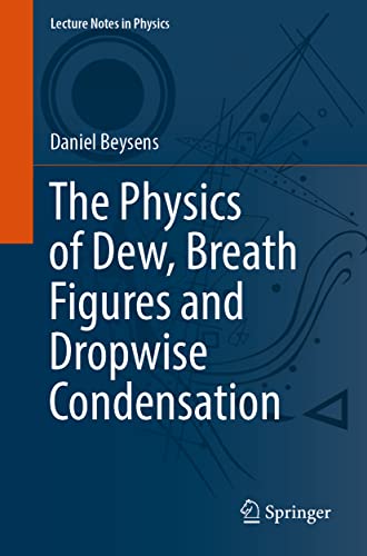 The Physics of Dew, Breath Figures and Dropwise Condensation [Paperback]