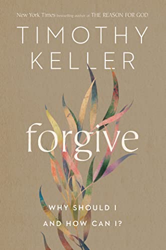 Forgive: Why Should I and How Can I? [Hardcover]