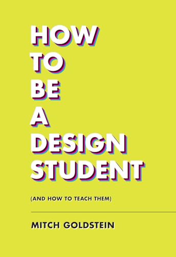 How to Be a Design Student (and How to Teach Them) [Paperback]