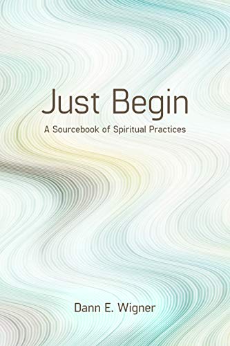 Just Begin: A Sourcebook of Spiritual Practic