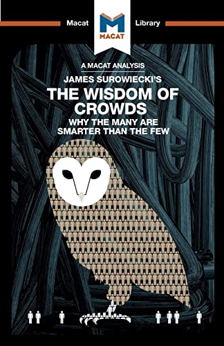 An Analysis of James Suroiecki's The Wisdom of Crods Why the Many are Smarter [Paperback]