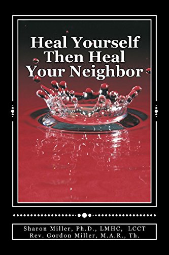 Heal Yourself Then Heal Your Neighbor A Five-Step Approach To Emotional Healing [Paperback]