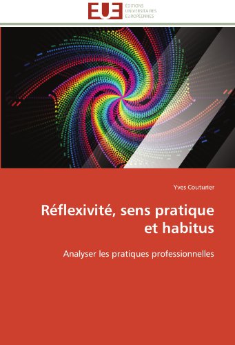 Rflexivit, Sens Pratique Et Habitus Analyser Les Pratiques Professionnelles ( [Paperback]