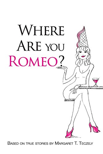 Where Are You Romeo A Comical Read To Offset The Grim Realities Of Modern-Day  [Paperback]