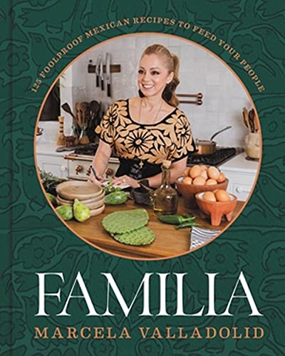 Familia: 125 Foolproof Mexican Recipes to Feed Your People [Hardcover]