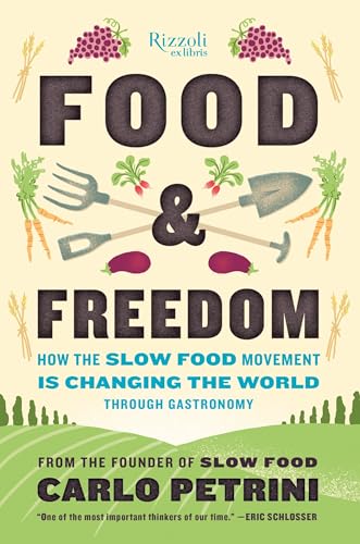 Food & Freedom: How the Slow Food Movement Is Changing the World Through Gas [Hardcover]