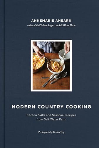 Modern Country Cooking: Kitchen Skills and Seasonal Recipes from Salt Water Farm [Hardcover]