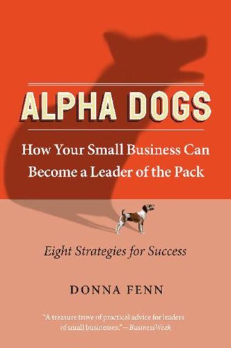 Alpha Dogs: How Your Small Business Can Become a Leader of the Pack [Paperback]