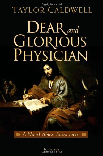 Dear and Glorious Physician: A Novel about Saint Luke [Paperback]