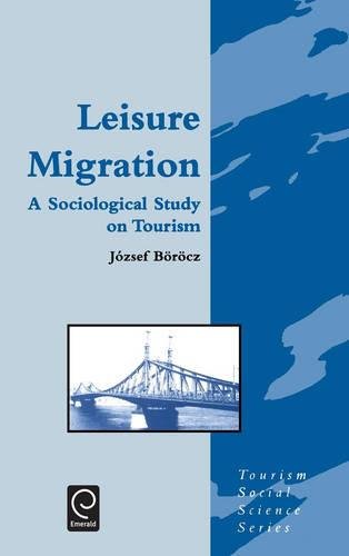 Leisure Migration  A Sociological Study on Tourism [Hardcover]