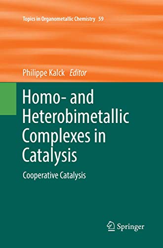 Homo- and Heterobimetallic Complexes in Catalysis Cooperative Catalysis [Paperback]