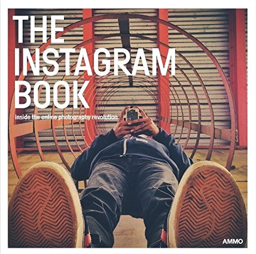 The Instagram Book: Inside The Online Photography Revolution [Paperback]