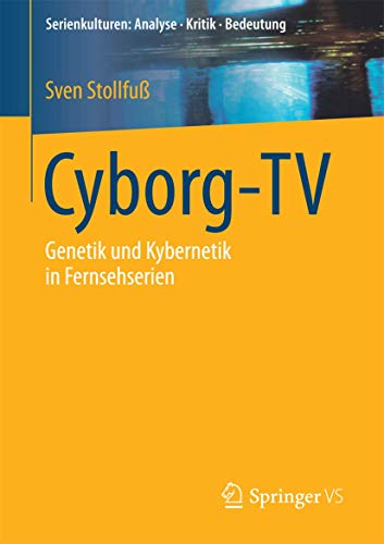 Cyborg-TV: Genetik und Kybernetik in Fernsehserien [Paperback]