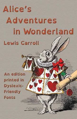 Alice's Adventures In Wonderland An Edition Printed In Dyslexic-Friendly Fonts [Paperback]