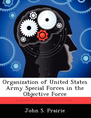 Organization of United States Army Special Forces in the Objective Force [Paperback]