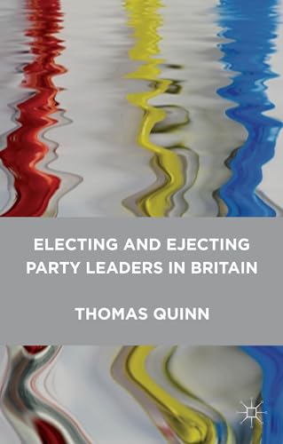 Electing and Ejecting Party Leaders in Britain [Paperback]