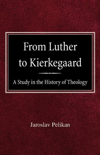 From Luther To Kierkegaard A Study In The History Of Theology [Paperback]