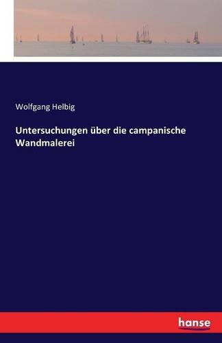 Untersuchungen Uber Die Campanische Wandmalerei (german Edition) [Paperback]