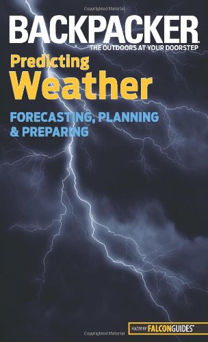 Backpacker magazine's Predicting Weather: Forecasting, Planning, And Preparing [Paperback]