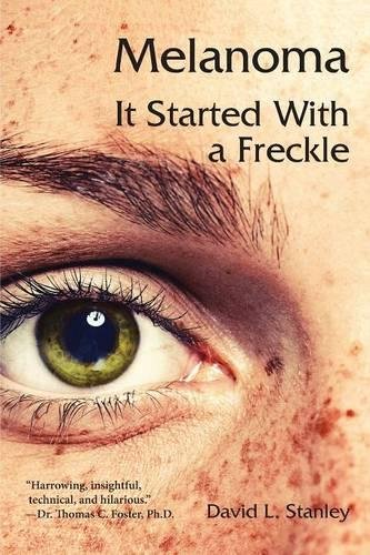 Melanoma It Started With A Freckle [Paperback]