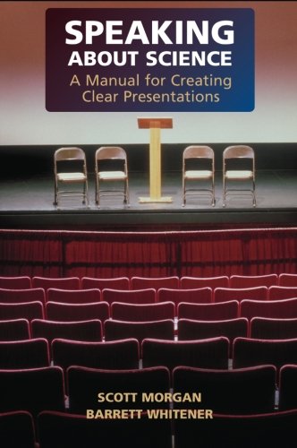 Speaking about Science A Manual for Creating Clear Presentations [Paperback]