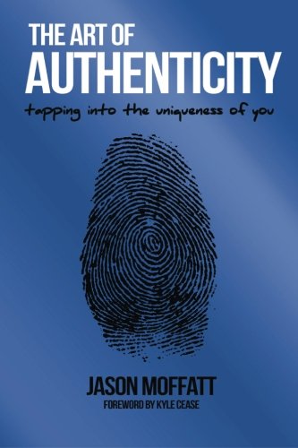 The Art Of Authenticity Tapping In The Uniqueness Of You [Paperback]