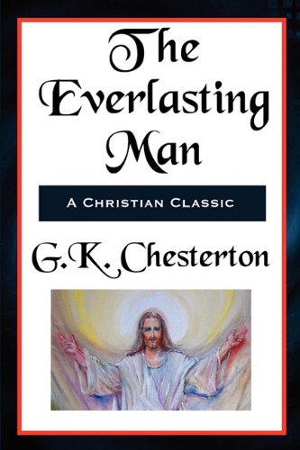 The Everlasting Man Complete And Unabridged [Paperback]