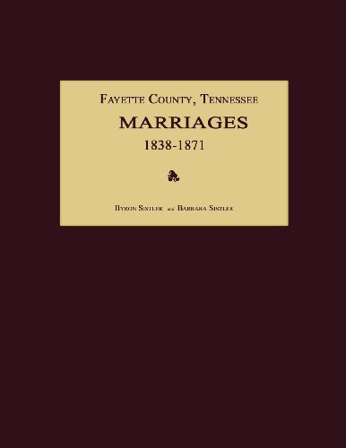 Fayette County, Tennessee, Marriages 1838-1871 [Paperback]