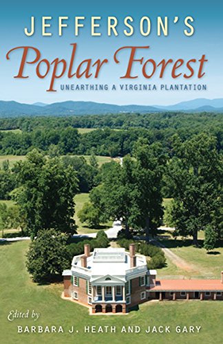 Jefferson's Poplar Forest  Unearthing a Virginia Plantation [Hardcover]