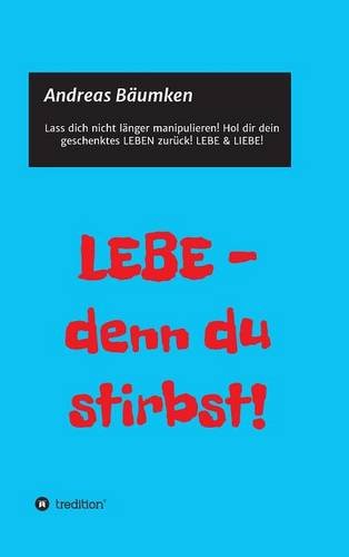 Lebe - Denn Du Stirbst (german Edition) [Hardcover]