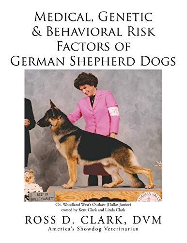 Medical, Genetic & Behavioral Risk Factors Of German Shepherd Dogs [Paperback]