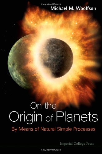 On the Origin of Planets By Means of Natural Simple Processes [Paperback]