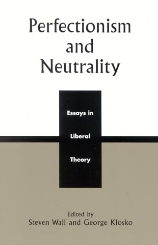 Perfectionism and Neutrality: Essays in Liberal Theory [Paperback]