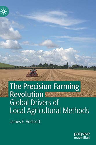 The Precision Farming Revolution: Global Drivers of Local Agricultural Methods [Hardcover]