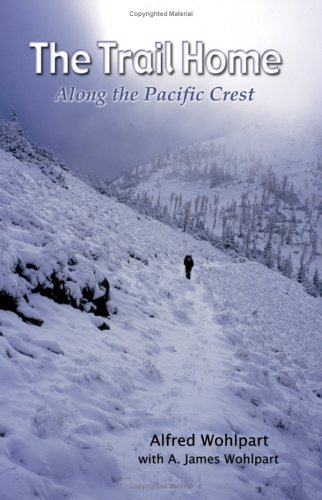 The Trail Home Along The Pacific Crest [Paperback]