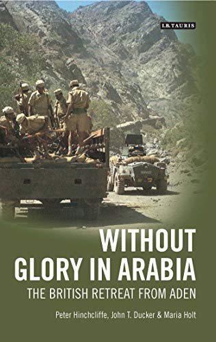 Without Glory in Arabia The British Retreat from Aden [Paperback]