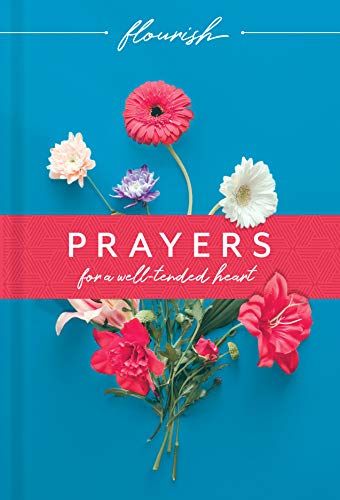 Flourish: Prayers for a Well-Tended Heart [Hardcover]