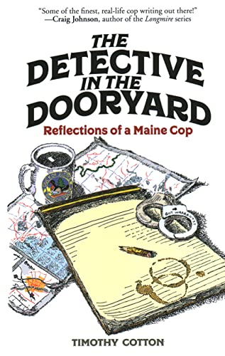 The Detective in the Dooryard: Reflections of a Maine Cop [Hardcover]