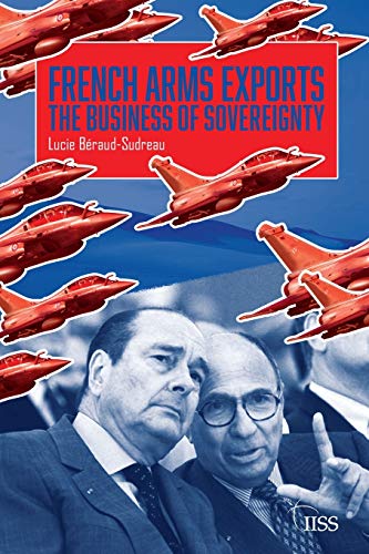 French Arms Exports The Business of Sovereignty [Paperback]