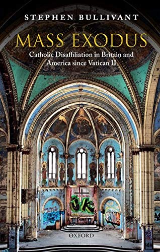 Mass Exodus: Catholic Disaffiliation in Britain and America since Vatican II [Paperback]