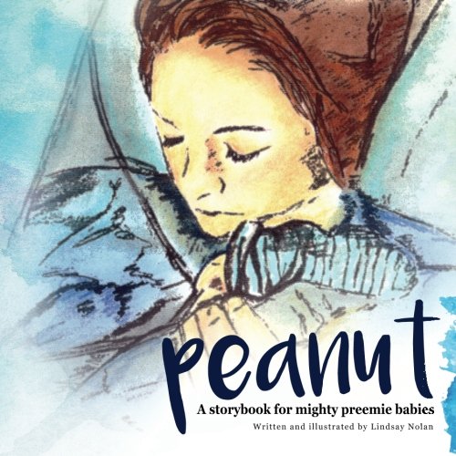 Peanut A Storybook For Mighty Preemie Babies [Paperback]