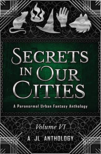 Secrets in Our Cities  A Paranormal Urban Fantasy Anthology [Paperback]