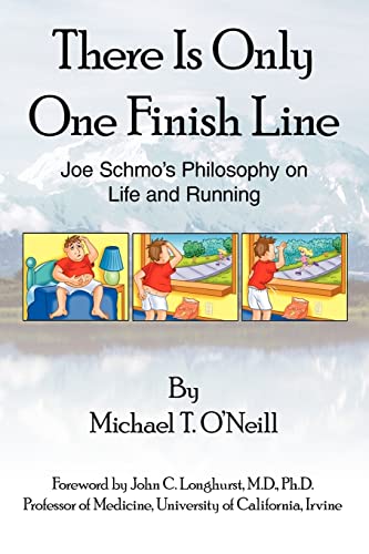 There Is Only One Finish Line  Joe Schmo's Philosophy on Life and Running [Paperback]