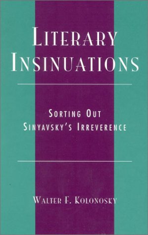 Literary Insinuations: Sorting Out Sinyavsky's Irreverence [Hardcover]