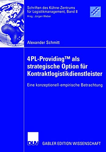 4PL-ProvidingTM  als strategische Option fr Kontraktlogistikdienstleister: Eine [Paperback]